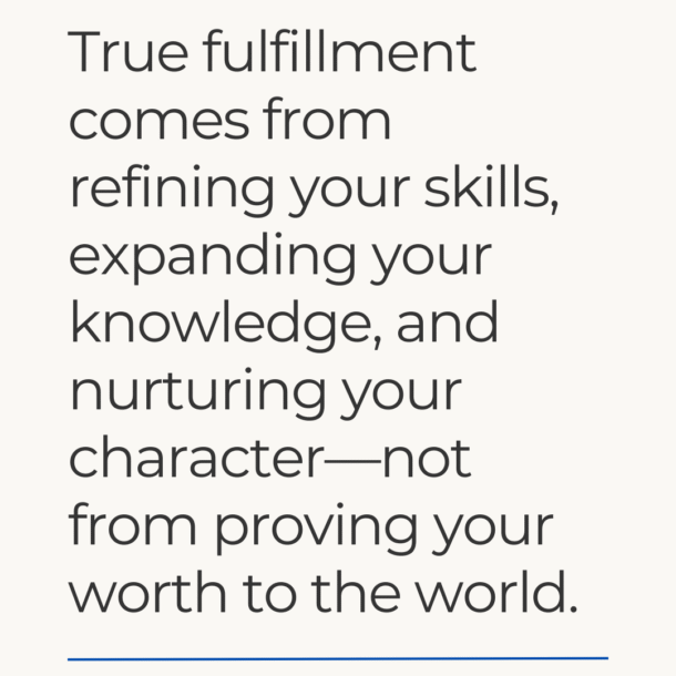 True fulfilment comes from nurturing character not proving to world