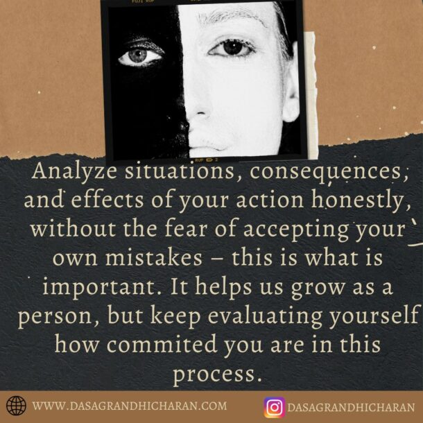 Evaluate yourself honestly without fear of accepting your own mistakes