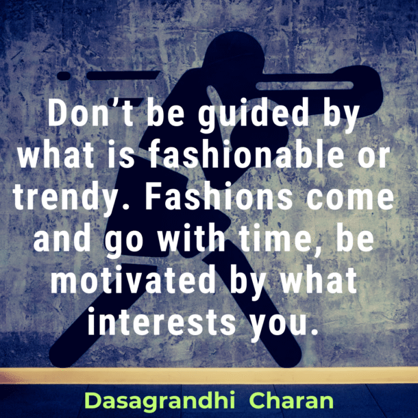 Dont be guided by fashion, for they are timely
